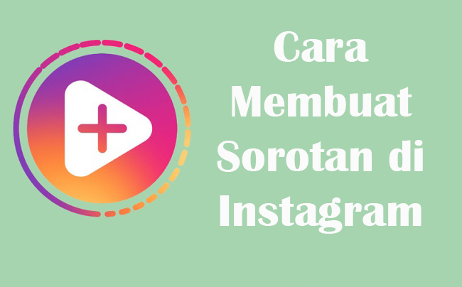 Cara Membuat Sorotan di Instagram