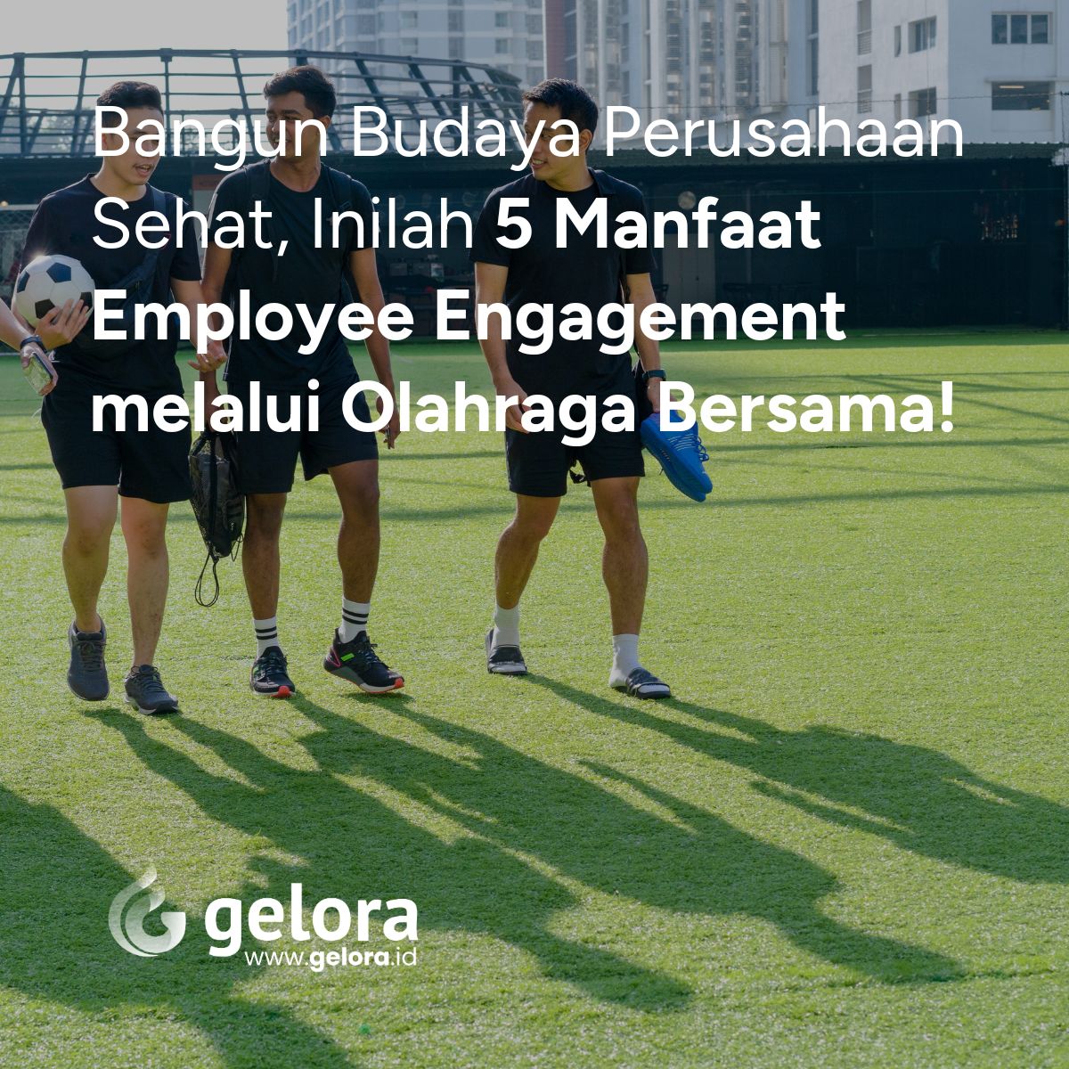 Bangun Budaya Perusahaan Sehat, Inilah 5 Manfaat Employee Engagement melalui Olahraga Bersama!