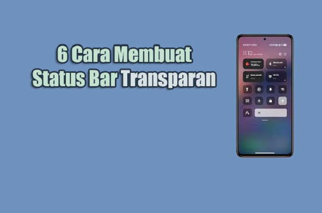 Cara Membuat Status Bar Android Menjadi Transparan – KOMBI.ID
