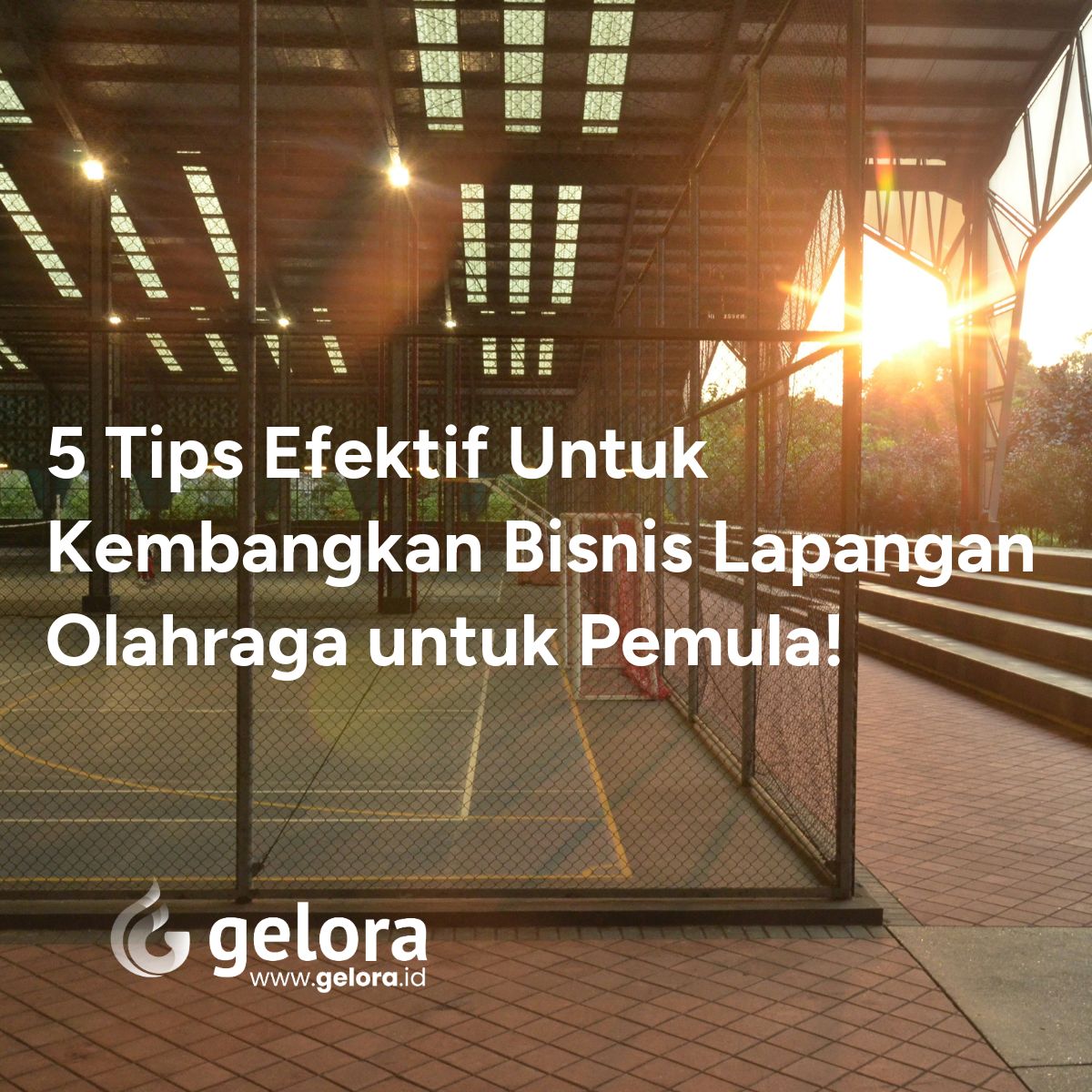 5 Tips Efektif Untuk Kembangkan Bisnis Lapangan Olahraga untuk Pemula!