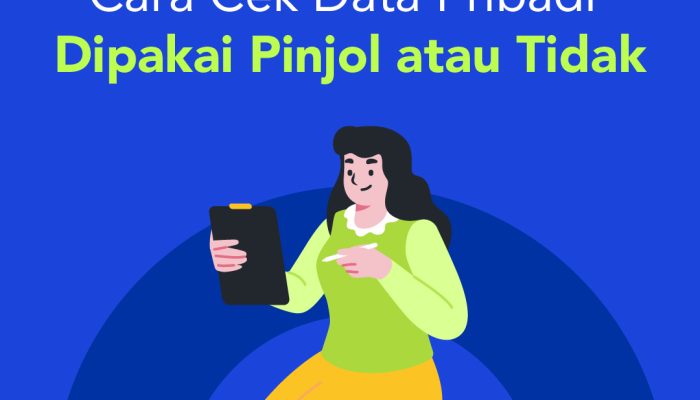 cara-cek-data-pribadi-dipakai-pinjol-atau-tidak