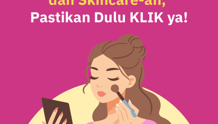 jangan-asal-make-up-dan-skincare-an,-pastikan-dulu-klik-ya!