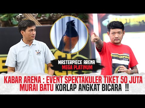 MEGA PLATINUM : KORLAP ANGKAT BICARA !! || MURAI BATU TIKET 50 JUTA || MASTERPIECE ARENA || EPS#01