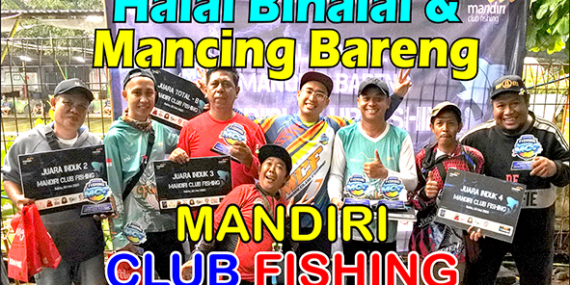 Kabarmancing Channel : Mandiri Club Fishing Episode Halal Bihalal & Mabar 2025