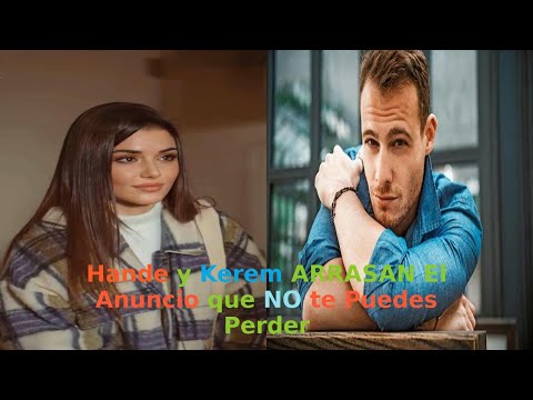 Hande y Kerem ARRASAN El Anuncio que NO te Puedes Perder