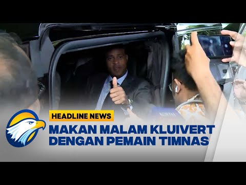 [HEADLINE NEWS, 12/01] Makan Malam Kluivert Bersama Timnas Garuda