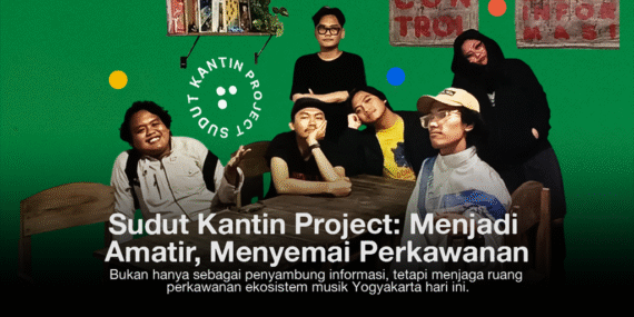 Sudut Kantin Project: Menjadi Amatir, Menyemai Perkawanan