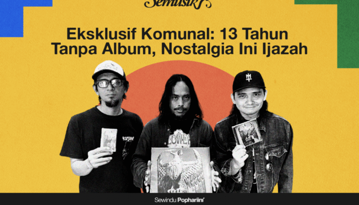 eksklusif-komunal:-13-tahun-tanpa-album,-nostalgia-ini-ijazah