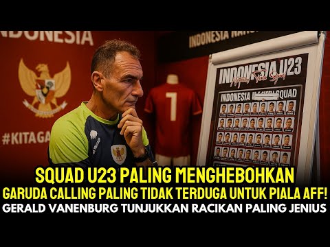RESMI GARUDA CALLING! Gerald Vanenburg Ubah Skuad Timnas Jadi Mewah