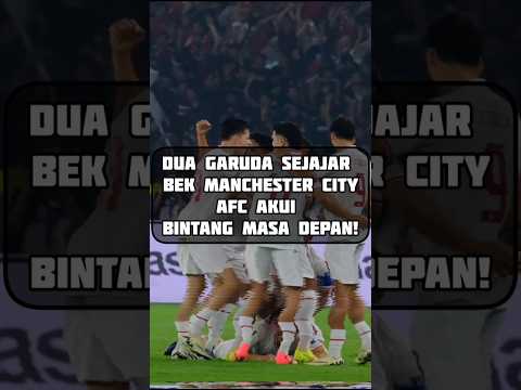 Dua pemain Timnas sejajar bek Manchester City!