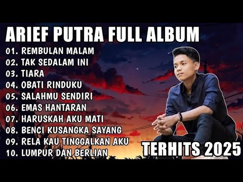 TAK SEDALAM INI – ARIEF PUTRA FULLALBUM TERBAIK 2025 | HARUSKAH AKUMATILAGU POP MELAYU 2025