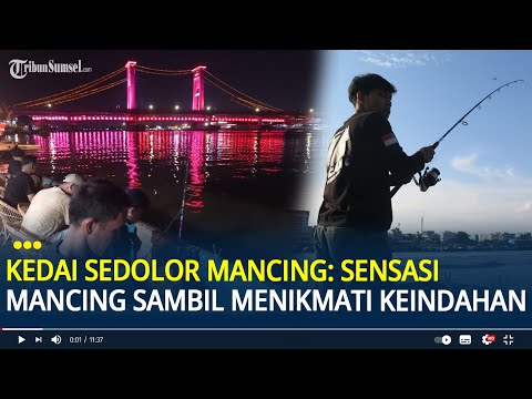 Kedai Sedolor Mancing: Sensasi Mancing Sambil Menikmati Keindahan Sungai Musi dan Jembatan Ampera