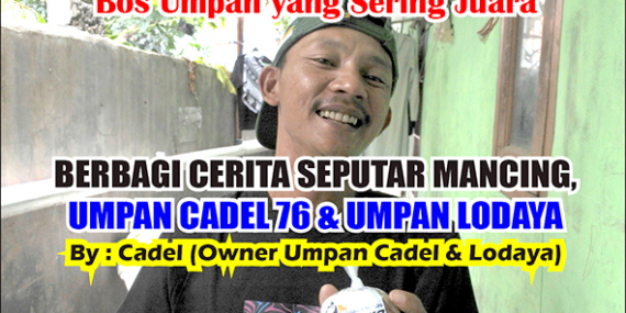 Kabarmancing Channel : Ngobrolin Mancing, Umpan Lodaya & Cadel 76 Bersama Bos Cadel