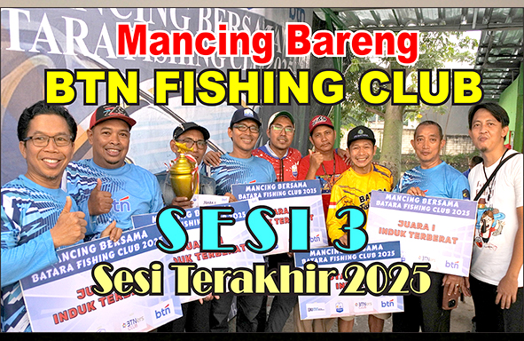 kabarmancing-channel-:-sesi-3-‘btn-fishing-club’-2025-berakhir-di-telaga-petir