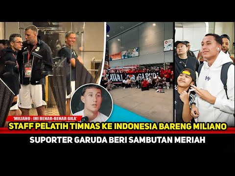 DISAMBUT MERIAH! Staff Pelatih Timnas tak sabar gelar TC~Miliano takjub lihat Suporter Garuda