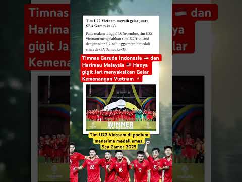 Timnas Garuda Indonesia 🇮🇩 dan Harimau Malaysia 🇲🇾 Hanya gigit Jari menyaksikan Emas Vietnam