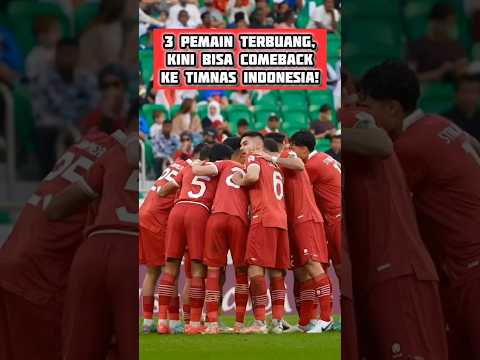 3 Pemain Terbuang Timnas Indonesia Siap Comeback di Era Herdman