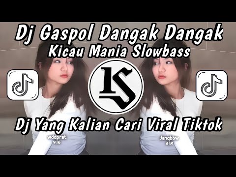 DJ VIRAL‼️DJ GASPOL DANGAK DANGAK SLOW | DJ KICAU MANIA FULLBASS VIRAL TIKTOK TERBARU 2026