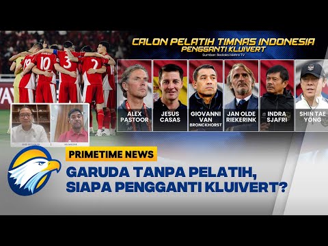 [FULL] Dialog – Pelatih Baru Timnas Garuda, Dari Asia atau Eropa? [Primetime News]