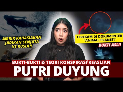 Bukti2 & Teori Konspirasi “PUTRI DUYUNG” itu ASLI! | #NERROR