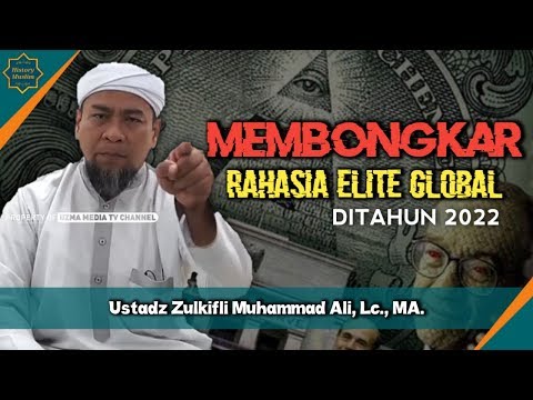 MEMBONGKAR RAHASIA ELITE GLOBAL DITAHUN 2022 : Ustadz Zulkifli Muhammad Ali Terbaru