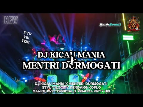 DJ KICAU MANIA X MENTRI DURMOGATI (fyp) STYL VILOCITY KENDANG KOPLO