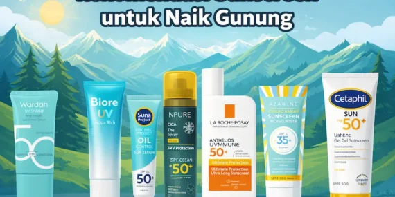 8 Rekomendasi Sunscreen Terbaik untuk Mendaki Gunung, Anti Belang & Tahan Lama