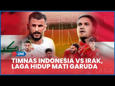 🔴 LIVE TIMNAS INDONESIA VS IRAK, LAGA HIDUP MATI GARUDA! [LIVE SCORE]