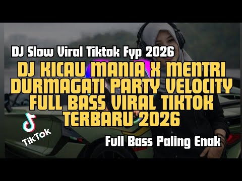 DJ KICAU MANIA X MENTRI DURMAGATI PARTY VELOCITY FULL BASS VIRAL TIKTOK TERBARU 2026 #dj #remix #fyp