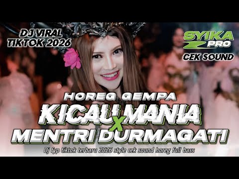 DJ KICAU MANIA X MENTRI DURMAGATI FULL BASS CEK SOUND HOREG GEMPA VIRAL TERBARU 2026 (SYIKA PRO)