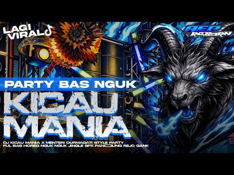 DJ KICAU MANIA X MENTERI DURMAGATI STYLE PARTY FULL BASS HOREG NGUK NGUK
