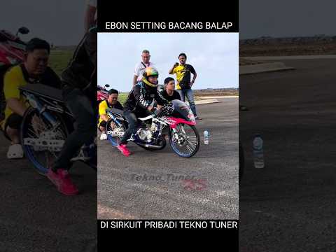 EBON X HBY SETTING NINJA BACANG BALAP TTHS DI SIRKUIT PRIBADI TEKNO TUNER‼️#teknotuner #hbythailand