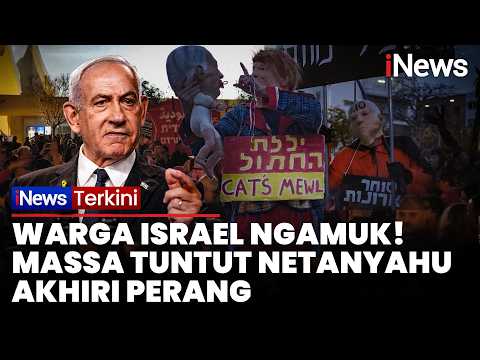 Demo Besar Guncang Israel! Massa Tuntut Netanyahu Akhiri Perang Berkepanjangan | iNews Terkini