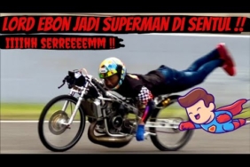 LORD EBON THAILAND MENGGANAS JADI SUPERMAN DI SENTUL BAWA MOTOR IDOLA TEKNO TUNER