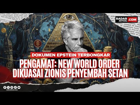 DOKUMEN EPSTEIN TERBONGKAR, PENGAMAT: NEW WORLD ORDER DIKUASAI ZIONIS PENYEMBAH SETAN