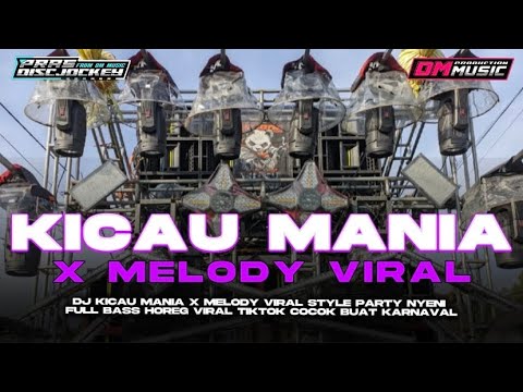 DJ KICAU MANIA X MELODY VIRAL STYLE PARTY NYENI FULL BASS HOREG VIRAL TIKTOK DM MUSIC PRODUCTION