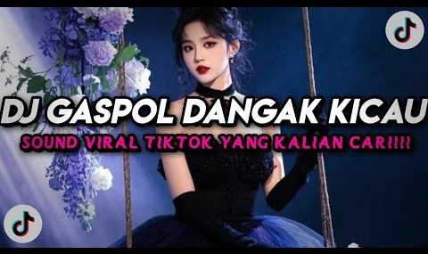 DJ GASPOL DANGAK DANGAK KICAU MANIA X SUWUNG VIRAL TIKTOK TERBARU 2026