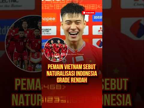 Vietnam sebut pemain naturalisasi Timnas Indonesia Grade Rendah #timnasindonesia #beritabola