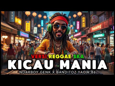 KICAU MANIA – NDARBOY GENK x BANDITOZ YAOW 86 ( Cover Reggae Santai ) Cover Reggae Terbaru