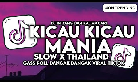 DJ KICAU MANIA GAS POL NDANGAK DANGAK NDARBOY GENK SLOW X THAILAND FYP VIRAL TIKTOK