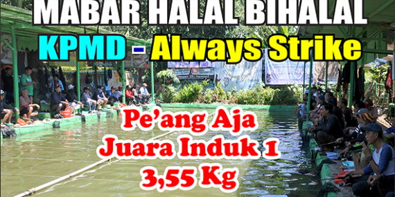 Kabarmancing Channel : Mabar & Halal Bihalal KPMD – Always Strike