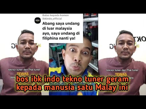 BOS IBK INDO TEKNO TUNER GERAM SAMA ORANG MALAY SATU INI SANGAT MEREMEHKAN