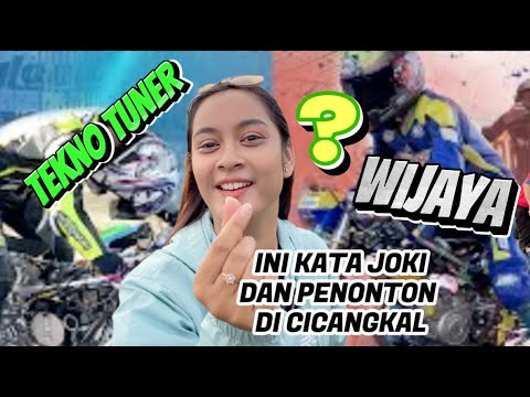 TEKNO TUNER / WIJAYA ? JOKI DAN PENONTON DI CICANGKAL PADA DUKUNG SIAPA? TERUS ANYA KETEMU IDOLANYA.