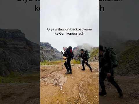 CUMA 300 RIBU 🔥 BUDGET BACKPACKER GAMKONORA 🔥 #gamkonora #pendaki #pendakigunung #gunung