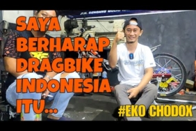 EKO CHODOX: “SAYA BERHARAP DRAG BIKE  DI INDONESIA ITU… “