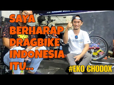 EKO CHODOX: “SAYA BERHARAP DRAG BIKE  DI INDONESIA ITU… “
