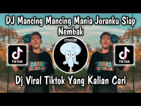 DJ MANCING MANCING MANIA JORANKU SIAP NEMBAK PARODI KICAU MANIA VIRAL TIKTOK REMIX NEW 2026 ❗❗❗