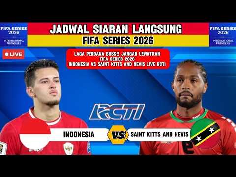 🔴LAGA PERDANA!Jadwal Timnas Indonesia vs Saint Kitts and Nevis FIFA Series 2026 Hari Ini | Live RCTI