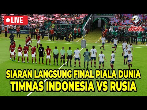 SIARAN LANGSUNG SEPAK BOLA‼️FINAL PIALA DUNIA | INDONESIA VS RUSIA | INDONESIA MENGUKIR SEJARAH