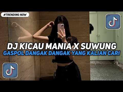 DJ KICAU MANIA X SUWUNG GASPOL DANGAK DANGAK VIRAL TIKTOK TERBARU YANG KALIAN CARI